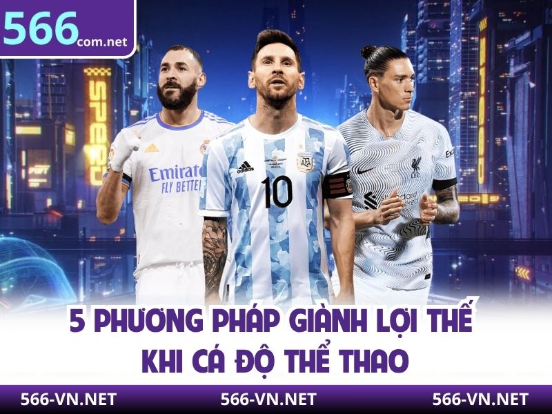 5 phương pháp giành lợi thế khi cá độ thể thao