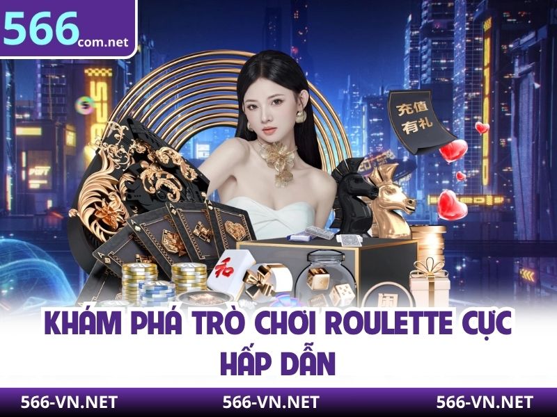 Khám phá trò chơi Roulette cực hấp dẫn