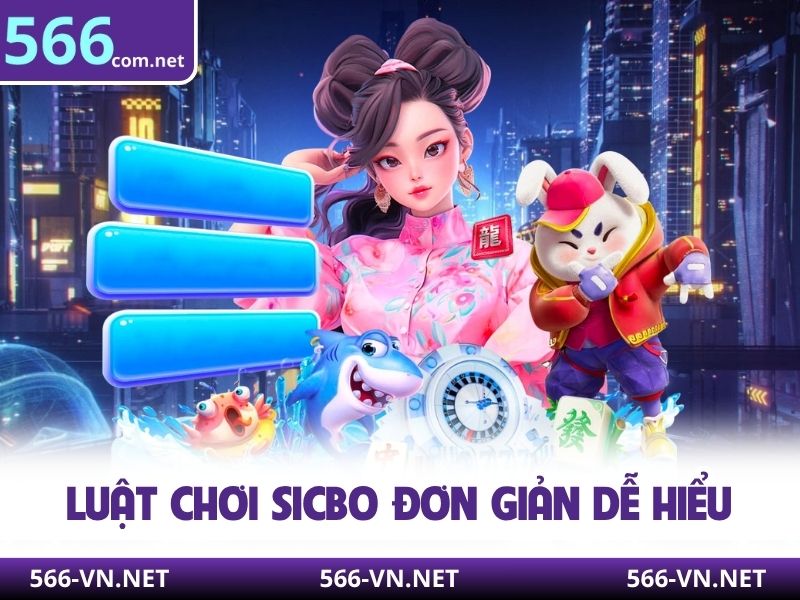 Luật chơi sicbo đơn giản dễ hiểu