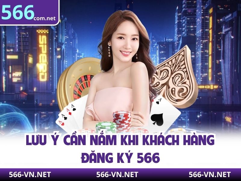 Lưu ý cần nắm khi khách hàng đăng ký 566