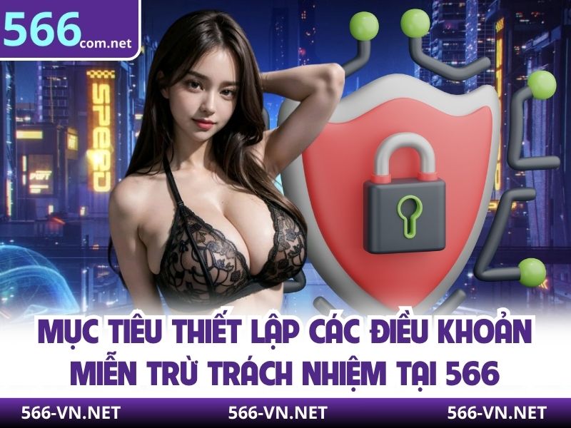 Mục tiêu thiết lập các điều khoản miễn trừ trách nhiệm tại 566