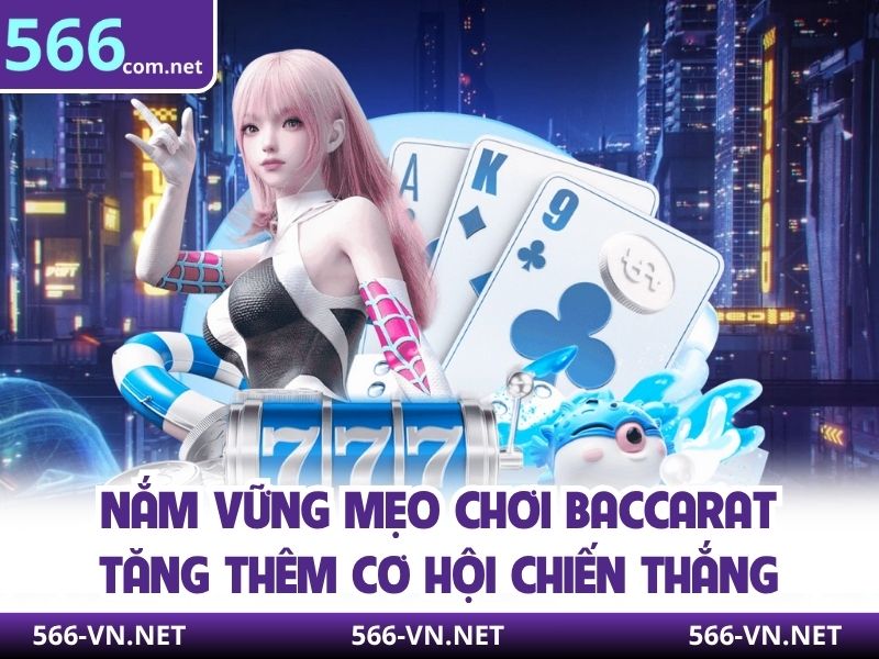 Nắm Vững Mẹo Chơi Baccarat Tăng Thêm Cơ Hội Chiến Thắng