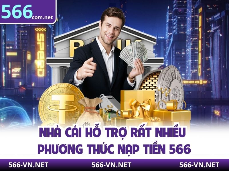 Nhà cái hỗ trợ rất nhiều phương thức nạp tiền 566