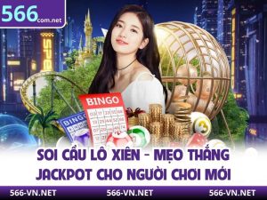 Soi Cầu Lô Xiên - Mẹo Thắng Jackpot Cho Người Chơi Mới