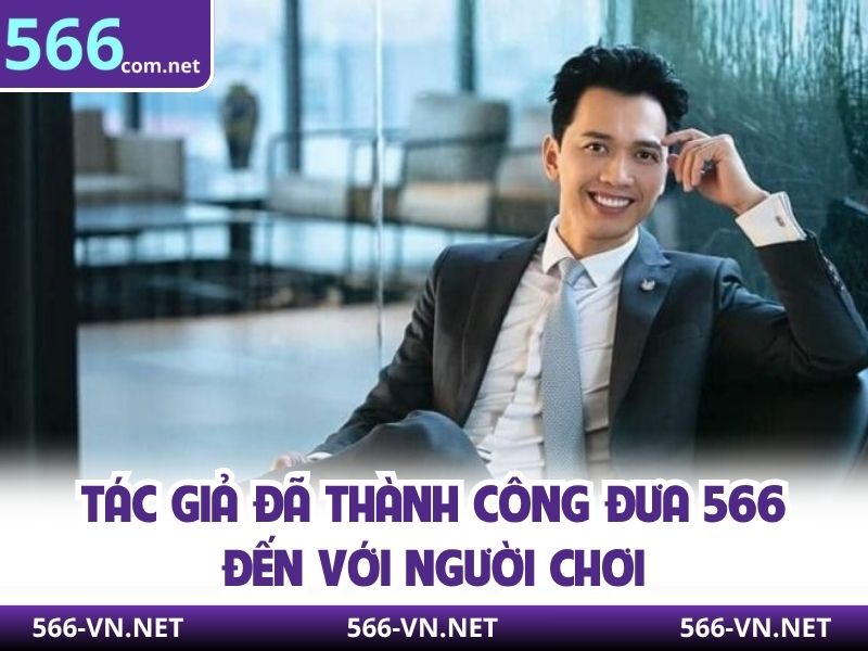 Tác giả đã thành công đưa 566 đến với người chơi