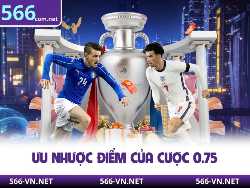 Ưu nhược điểm của cược 0.75